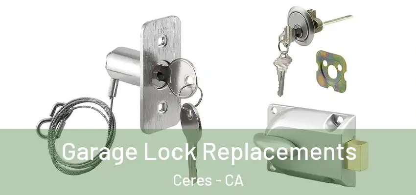  Garage Lock Replacements Ceres - CA