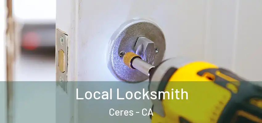  Local Locksmith Ceres - CA