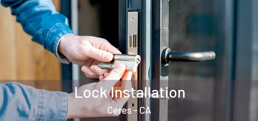  Lock Installation Ceres - CA