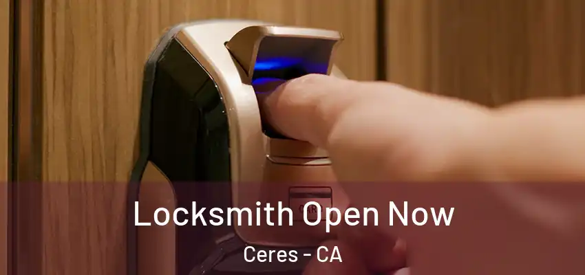  Locksmith Open Now Ceres - CA