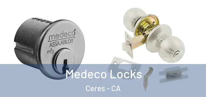  Medeco Locks Ceres - CA