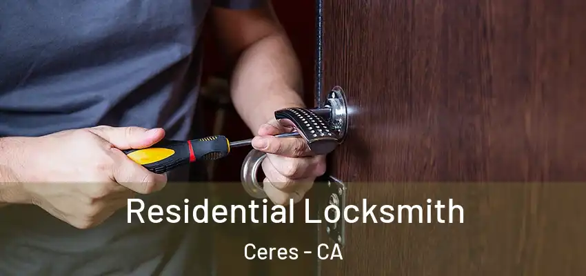 Residential Locksmith Ceres - CA